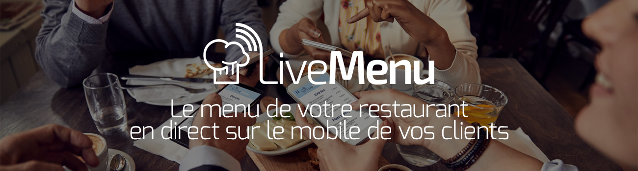 Live Menu - Le menu de votre restaurant en direct sur le mobile de vos clients.